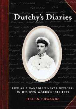 Paperback Dutchy's Diaries: Life as a Canadian Naval Officer, In His Own Words: 1916-1929 Book