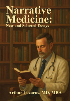 Hardcover Narrative Medicine: New and Selected Essays Book
