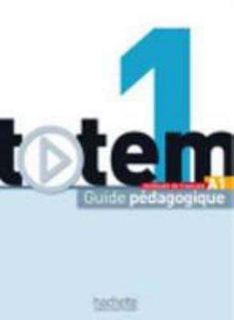 Hardcover Totem 1 - Guide Pedagogique: Totem 1 - Guide Pedagogique [French] Book