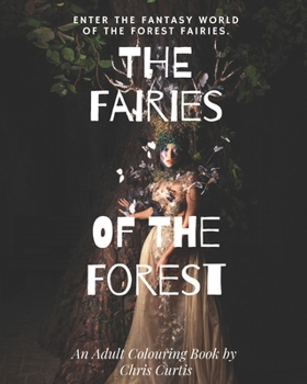 Paperback The Fairies Of The Forest: Enter The Mystical World Of The Forest Fairies. Book