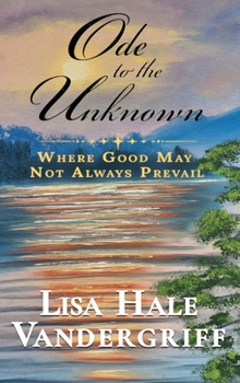 Hardcover Ode to the Unknown: Where Good May Not Always Prevail Book