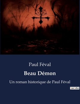 Paperback Beau Démon: Un roman historique de Paul Féval [French] Book