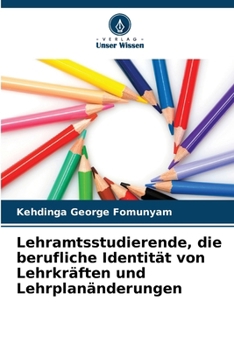 Lehramtsstudierende, die berufliche Identität von Lehrkräften und Lehrplanänderungen (German Edition)