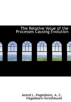 Paperback The Relative Value of the Processes Causing Evolution [Large Print] Book