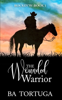 The Wounded Warrior - Book #1 of the Rocking W
