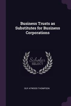 Paperback Business Trusts as Substitutes for Business Corporations Book