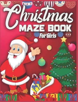 Paperback Christmas Maze Book For Girls: 95 Christmas Maze Pages For Girls- A Maze Activity Book for Girls- Best Christmas Gift For Smart Girls Book