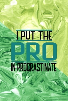 Paperback I Put The Pro In Procrastinate: All Purpose 6x9 Blank Lined Notebook Journal Way Better Than A Card Trendy Unique Gift Green Texture Procrastination Book