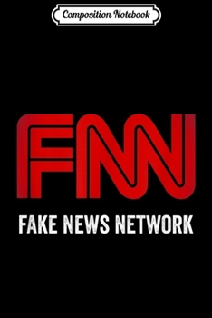 Composition Notebook: FNN The Fake News Network Funny Trump Quote  Journal/Notebook Blank Lined Ruled 6x9 100 Pages