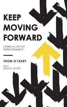 Paperback Keep Moving Forward: Living a Life of Perseverance Book