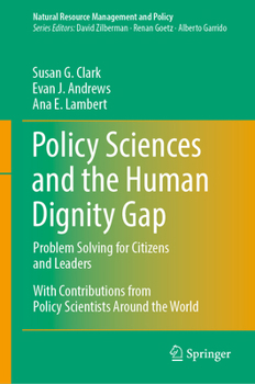 Hardcover Policy Sciences and the Human Dignity Gap: Problem Solving for Citizens and Leaders Book