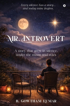 Mr. Introvert: A story that grew in silence, under the moon and stars