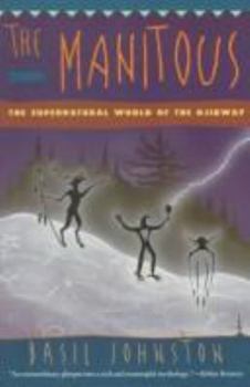 Hardcover The Manitous: The Spiritual World of the Ojibway Book