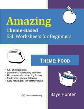 Paperback Amazing Theme-Based ESL Worksheets for Beginners: Food Book