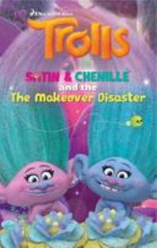 Paperback Trolls Fiction: Satin and Chenille and theMakeover Disaster Book