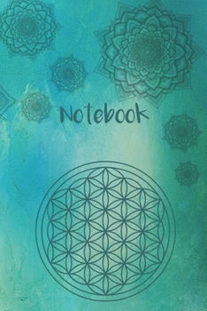 Paperback Notebook: Notebook 6"x 9"/ 120 blank numbered pages/ flower of life/ sacred geometrie/ Spirituality/ Yoga/ Meditation/ Affirmati Book