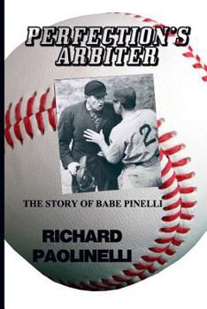Paperback Perfection's Arbiter: The Story Of Babe Pinelli Book