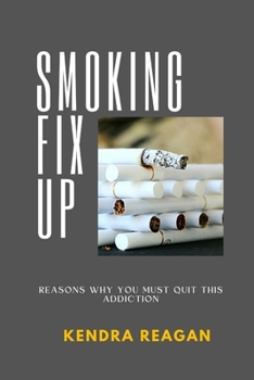 Paperback Smoking Fix Up; Reasons Why You Must Quit This Addiction. [Large Print] Book