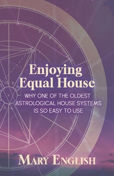 Paperback Enjoying Equal House, Why One of the Oldest Astrological House Systems is so Easy to Use Book