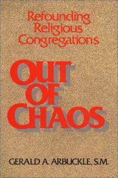 Paperback Out of Chaos: Refounding Religious Congregations Book