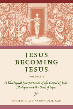 Paperback Jesus Becoming Jesus, Volume 2: A Theological Interpretation of the Gospel of John: Prologue and the Book of Signs Book