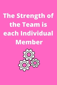 The Strength of the Team is each Individual Member: Office Lined Blank Notebook Journal With A Funny Saying On The Outside