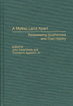 Hardcover A Mythic Land Apart: Reassessing Southerners and Their History Book