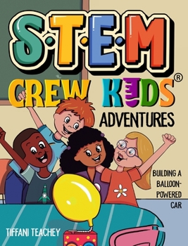 Hardcover The STEM Crew Kids Adventures: Building a Balloon-Powered Car Book