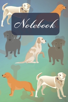 Paperback Notebook: Cute Black Yellow Tan Brown Chocolate Labrador Retriever - Dogs Diary / Notes / Track / Log / Journal, Book Gifts For Book