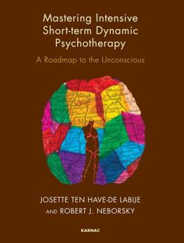 Paperback Mastering Intensive Short-Term Dynamic Psychotherapy: A Roadmap to the Unconscious Book