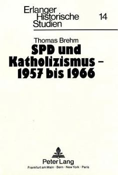 Paperback SPD Und Katholizismus - 1957 Bis 1966: Jahre Der Annaeherung [German] Book