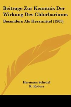 Paperback Beitrage Zur Kenntnis Der Wirkung Des Chlorbariums: Besonders Als Herzmittel (1903) [German] Book