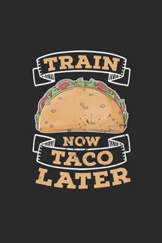 Train Now Taco Later: Tacos, Dotted Bullet (6" x 9" - 120 pages) ~ Snack Themed Notebook for Daily Journal, Diary, and Gift