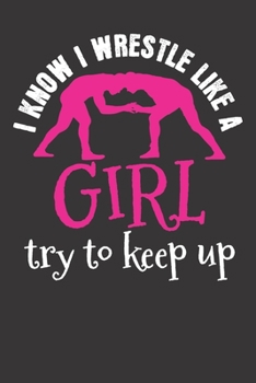 Notebook: Wrestler Wrestle Like A Girl Wrestling Gift College Ruled 6x9 120 Pages
