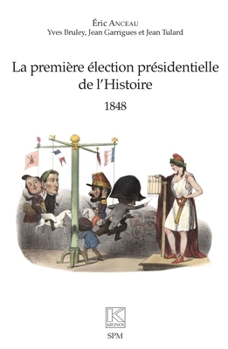 Paperback La première élection présidentielle de l'Histoire: 1848 [French] Book