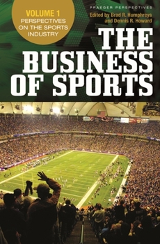 Hardcover The Business of Sports: Volume 1, Perspectives on the Sports Industry, Volume 2, Economic Perspectives on Sport, Volume 3, Bridging Research a Book