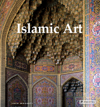 Hardcover Islamic Art: Architecture, Painting, Calligraphy, Ceramics, Glass, Carpets Book