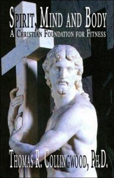 Paperback Spirit, Mind and Body: A Christian Foundation for Fitness Book