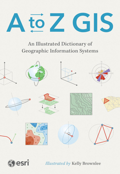 Paperback A to Z GIS: An Illustrated Dictionary of Geographic Information Systems Book