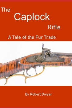 Paperback The Caplock Rifle: A Novel of the Fur Trade Book