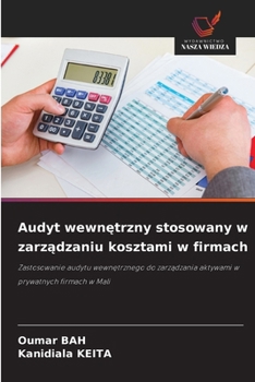 Audyt wewnetrzny stosowany w zarzadzaniu kosztami w firmach: Zastosowanie audytu wewnetrznego do zarzadzania aktywami w prywatnych firmach w Mali (Polish Edition)