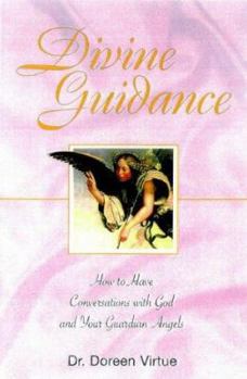 Hardcover Divine Guidance: How to Have a Dialogue with God and Your Guardian Angels Book