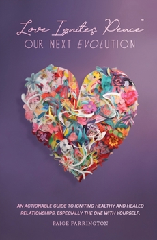 Paperback Love Ignites Peace: Our Next Evolution Book