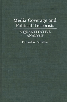 Hardcover Media Coverage and Political Terrorists: A Quantitative Analysis Book