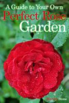 Paperback A Guide to Your Own Perfect Rose Garden Book