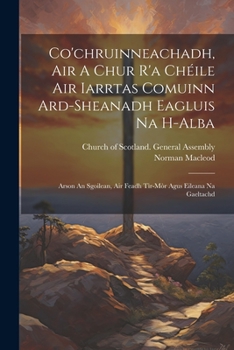 Paperback Co'chruinneachadh, Air A Chur R'a Chéile Air Iarrtas Comuinn Ard-sheanadh Eagluis Na H-alba: Arson An Sgoilean, Air Feadh Tìr-mòr Agus Eileana Na Gael Book