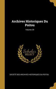 Hardcover Archives Historiques Du Poitou; Volume 29 [French] Book
