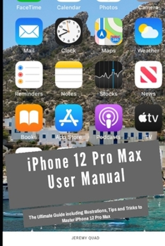Paperback iPhone 12 Pro Max User Manual: The Ultimate Guide including Illustrations, Tips and Tricks to Master iPhone 12 Pro Max Book