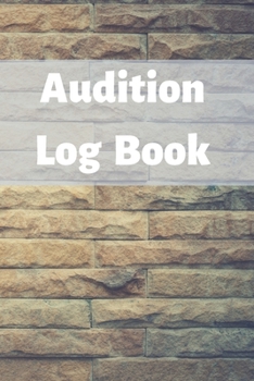 Paperback Audition Log Book: Audition Log (Logbook, Journal - 120 pages, 6 x 9 inches) (Centurion Logbooks/Record Books) Book