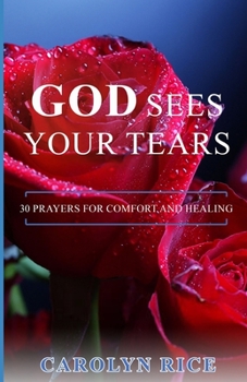 Paperback God Sees Your Tears: 30 Prayers for Comfort and Healing Book